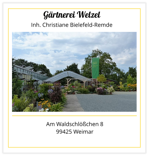 Grtnerei Welzel  Inh. Christiane Bielefeld-Remde Am Waldschlchen 8 99425 Weimar